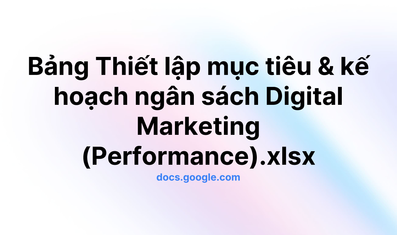 Bảng Thiết lập mục tiêu & kế hoạch ngân sách Digital Marketing (Performance).xlsx