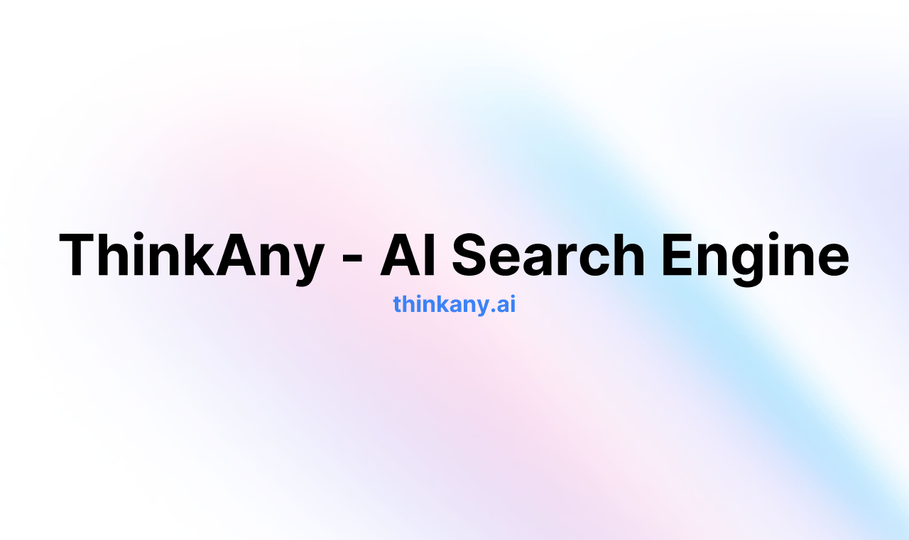 ThinkAny - AI Search Engine