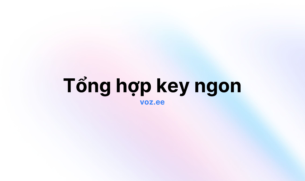 Tổng hợp key ngon
