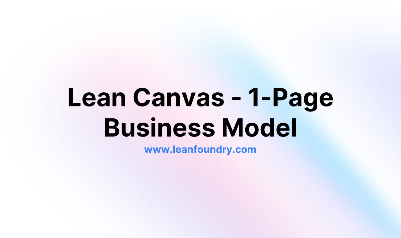 Lean Canvas - 1-Page Business Model