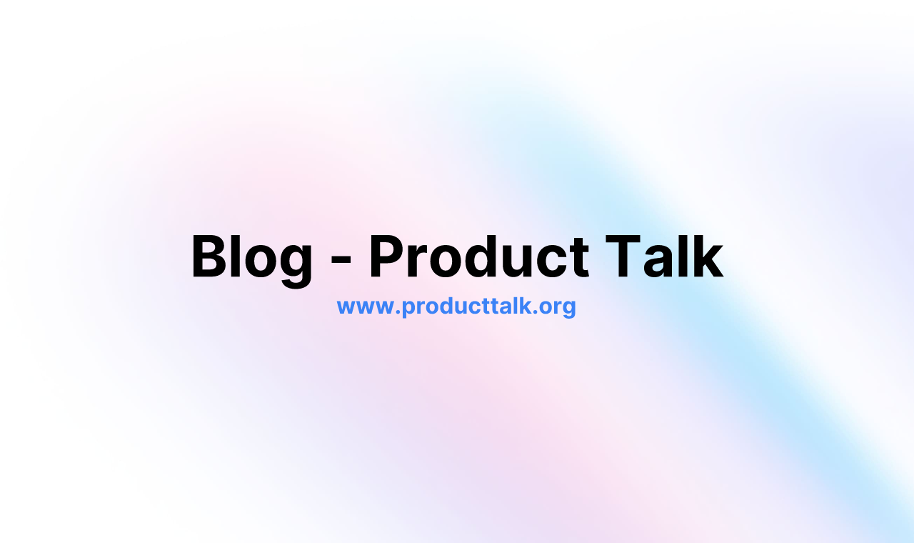 Blog - Product Talk